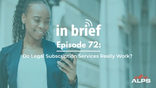 ALPS In Brief - Episode 72: Do Legal Subscription Services Really Work?