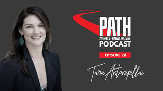 Path to Well-Being in Law - Episode 28: Tara Antonipilla