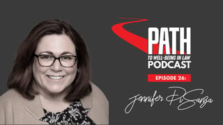 Path to Well-Being in Law – Episode 26: Jennifer DiSanza